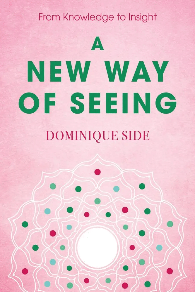 A New Way of Seeing, by Dominique Side